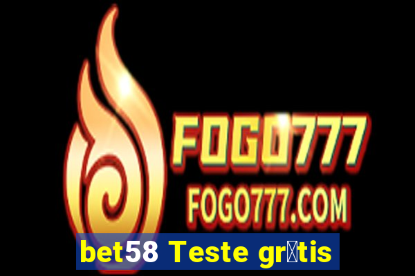 bet58 Teste gr谩tis